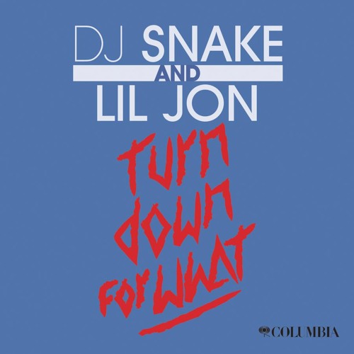 DJ Snake, Lil Jon – “Turn Down for What” | Songs | Crownnote